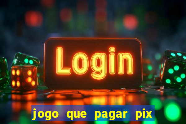 jogo que pagar pix na hora